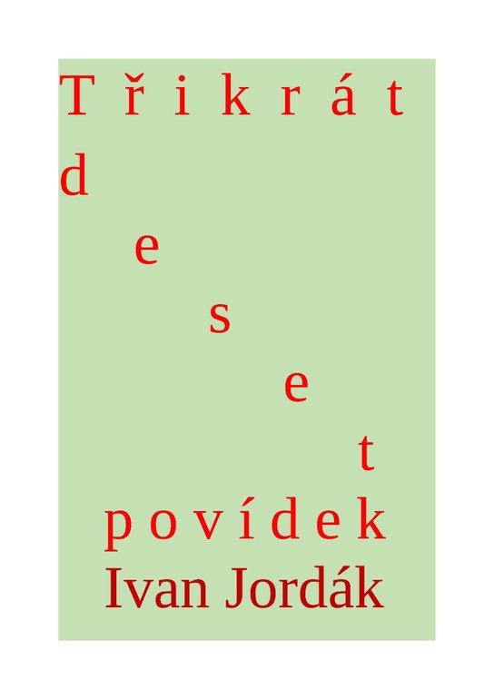 Třikrát deset povídek -  Ivana Jordák