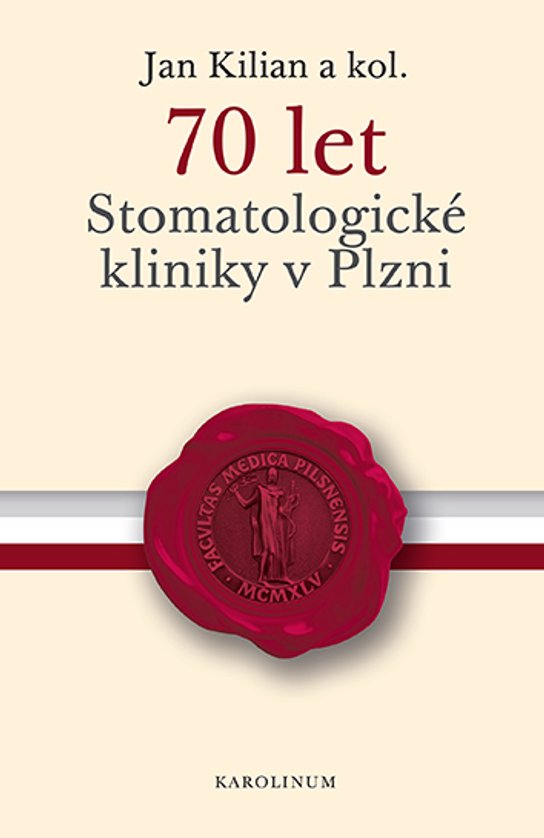 70 let Stomatologické kliniky v Plzni - Jan Kilian, kolektiv