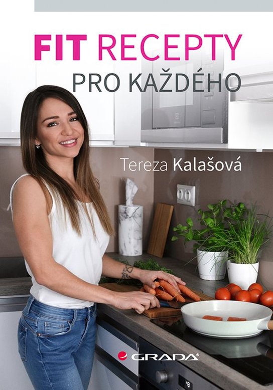 Fit recepty pro každého -  Tereza Kalašová