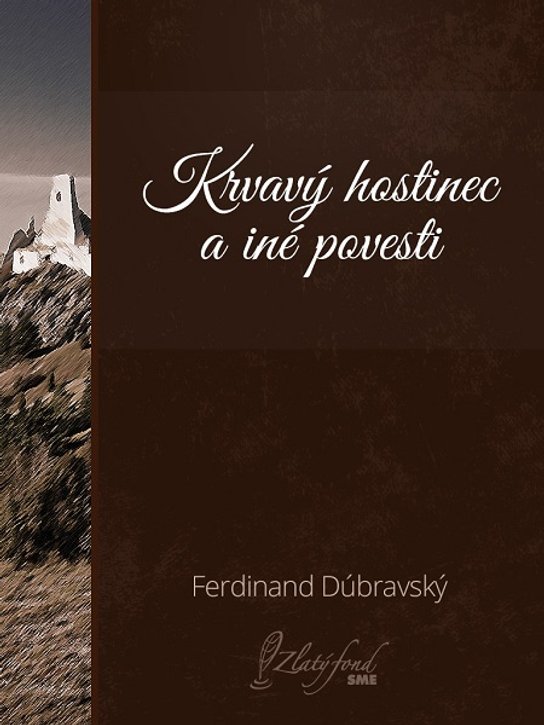 Krvavý hostinec a iné povesti -  Ferdinand Dúbravský