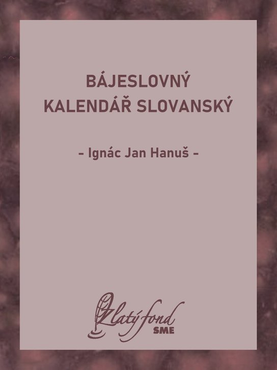 Bájeslovný kalendář slovanský -  Ignác Jan Hanuš