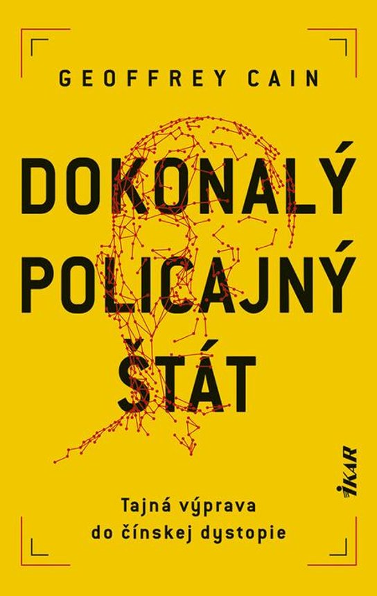 Dokonalý policajný štát -  Geoffrey Cain