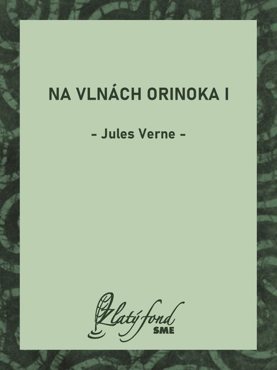 Na vlnách Orinoka I -  Jules Verne