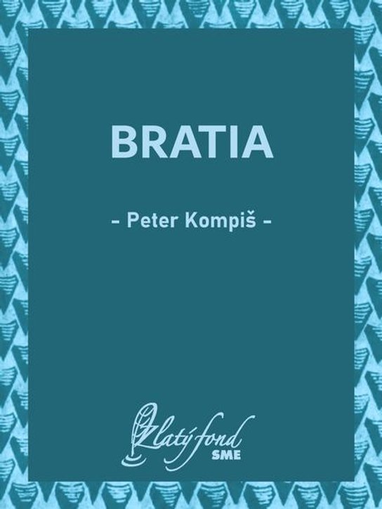 Bratia -  Peter Kompiš