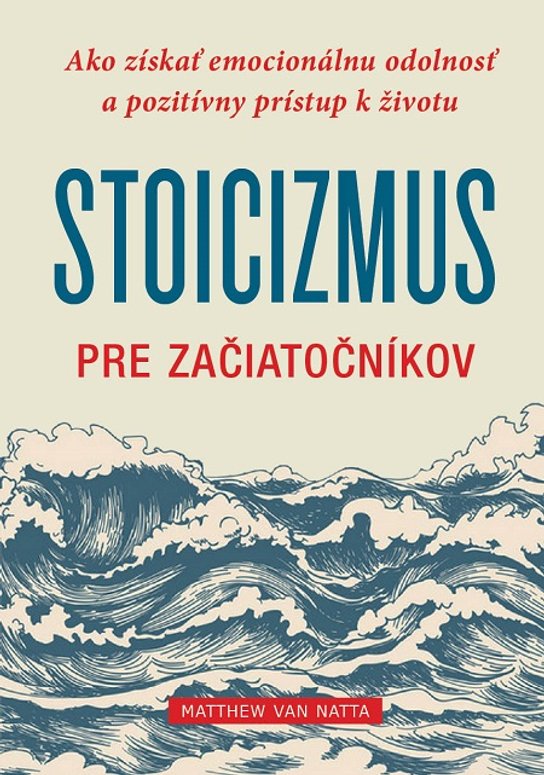 Stoicizmus pre začiatočníkov -  Matthew Van Natta
