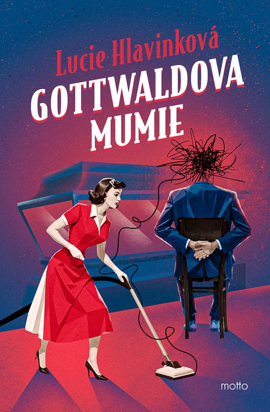 Gottwaldova mumie -  Lucie Hlavinková