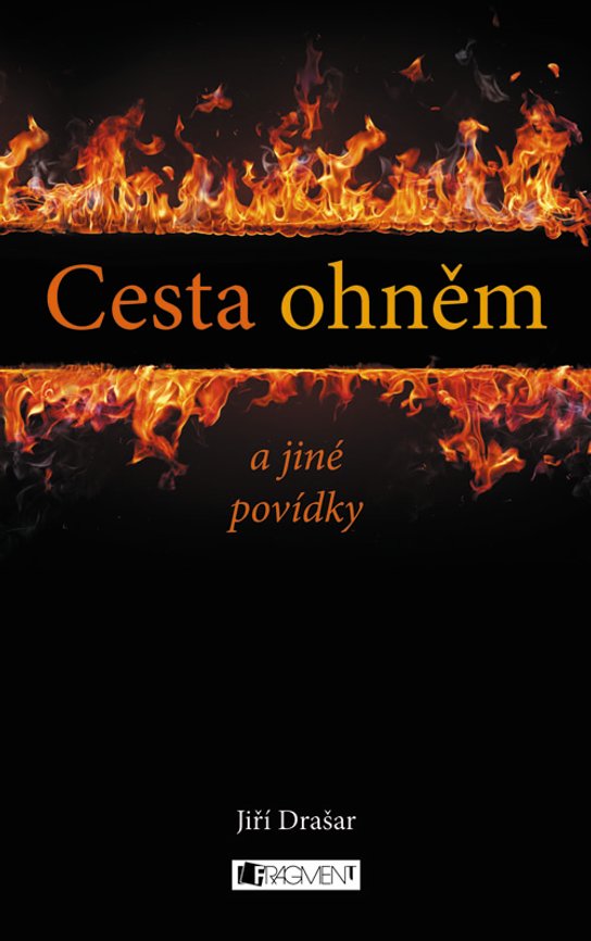 Cesta ohněm a jiné povídky -  Jiří Drašar