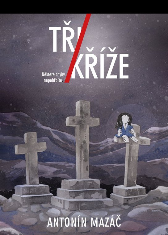 Tři Kříže - Antonín Mazáč