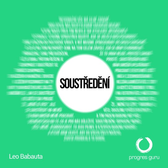 Soustředění -  Leo Babauta