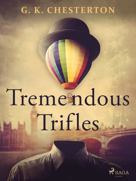 Tremendous Trifles -  G.K. Chesterton