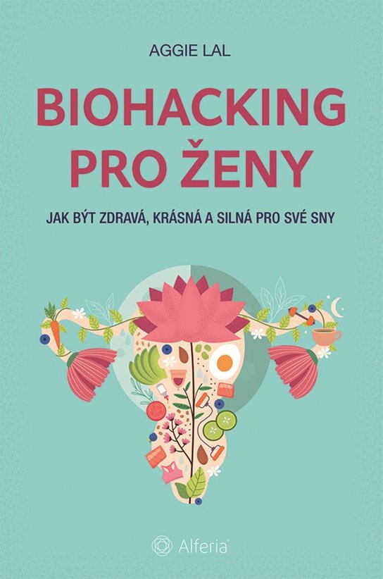 Biohacking pro ženy -  Aggie Lal