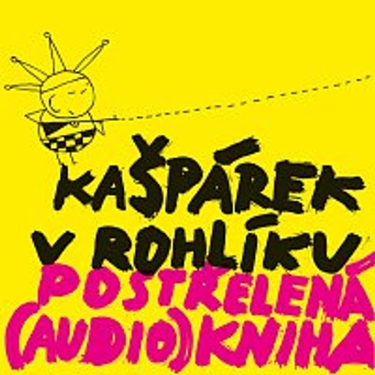 Postřelená (audio)kniha -  Kašpárek rohlíku