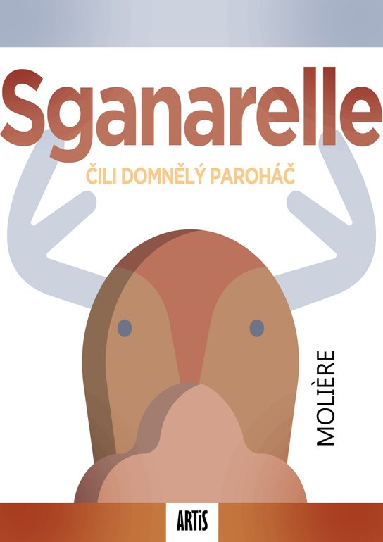 Sganarelle, čili Domnělý paroháč - Moliere