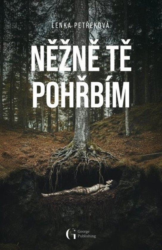 Něžně tě pohřbím - Lenka Petřeková
