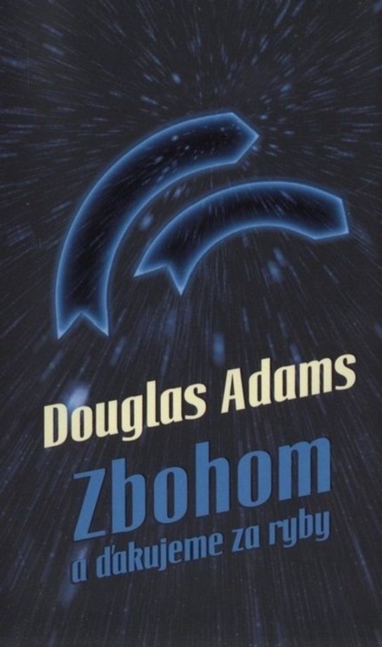 Zbohom a ďakujeme za ryby -  Douglas Adams