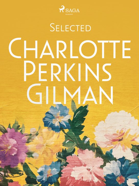 Selected Charlotte Perkins Gilman -  Charlotte Perkins Gilman