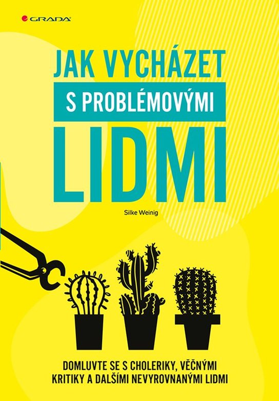 Jak vycházet s problémovými lidmi -  Silke Weinig