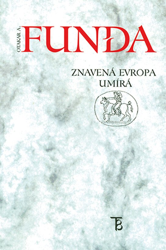 Znavená Evropa umírá -  Otakar A. Funda