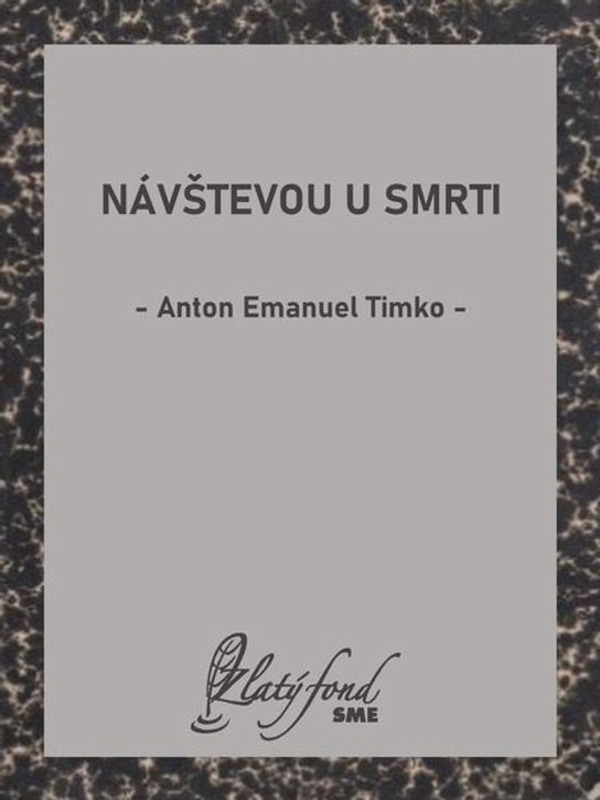 Návštevou u smrti -  Anton Emanuel Timko