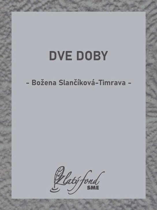 Dve doby -  Božena Slančíková-Timrava