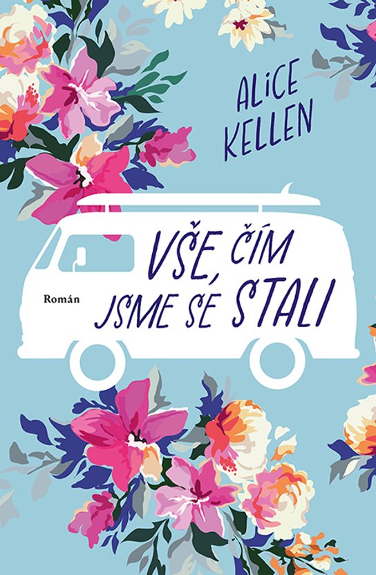 Vše, čím jsme se stali -  Alice Kellen