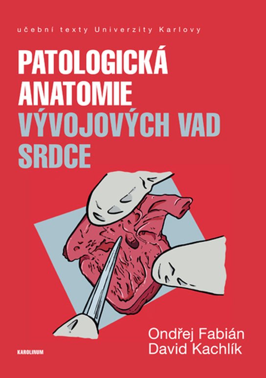 Patologická anatomie vývojových vad srdce - Ondřej Fabián, David Kachlík
