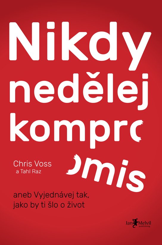 Nikdy nedělej kompromis - Chris Voss, Tahl Raz