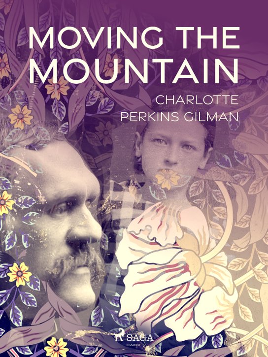 Moving the Mountain -  Charlotte Perkins Gilman