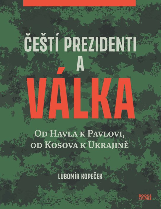 Čeští prezidenti a válka -  Lubomír Kopeček