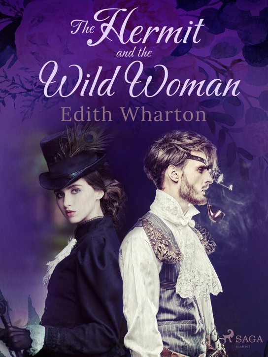 The Hermit and the Wild Woman -  Edith Wharton