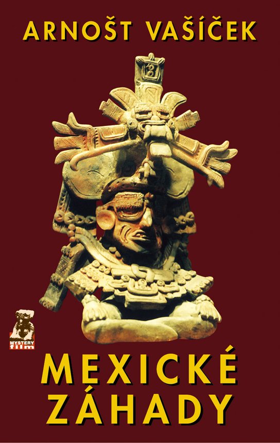 Mexické záhady -  PhDr. Arnošt Vašíček