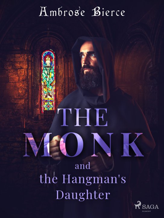 The Monk and the Hangman's Daughter -  Ambrose Bierce