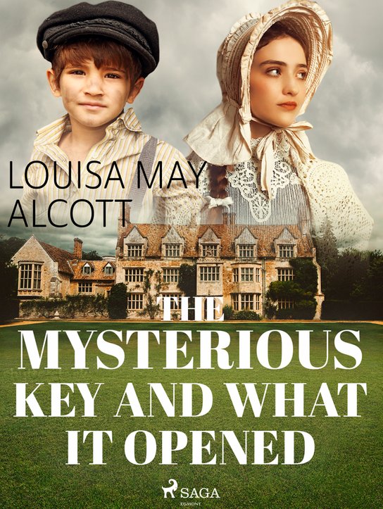 The Mysterious Key and What it Opened -  Louisa May Alcottová