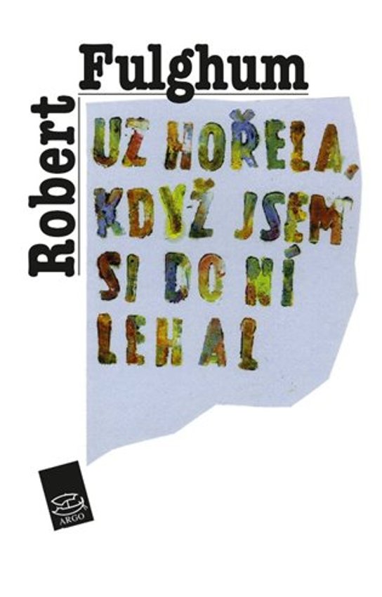 Už hořela, když jsem si do ní lehal - Robert Fulghum