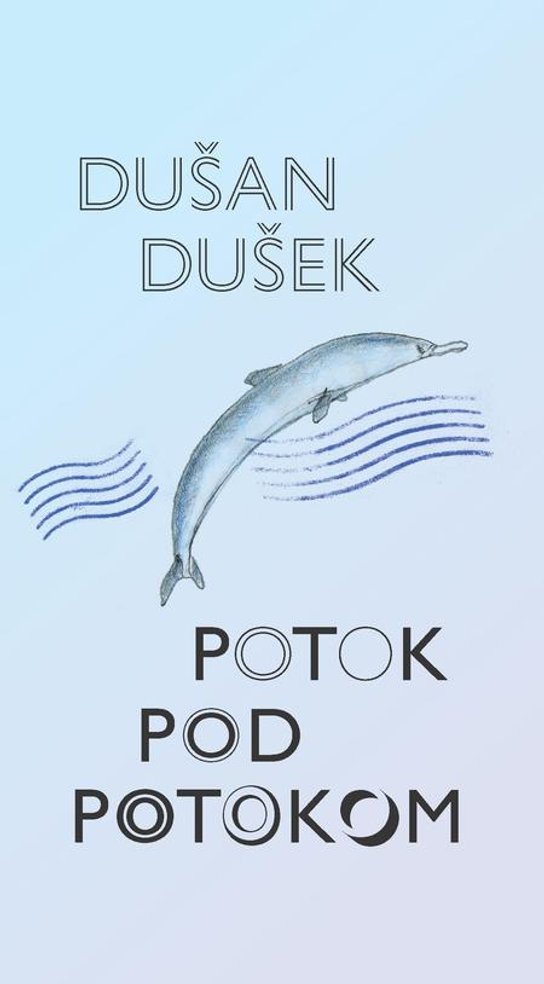 Potok pod potokom -  Dušan Dušek