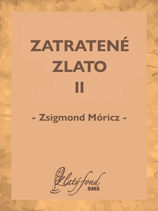 Zatratené zlato II -  Zsigmond Móricz