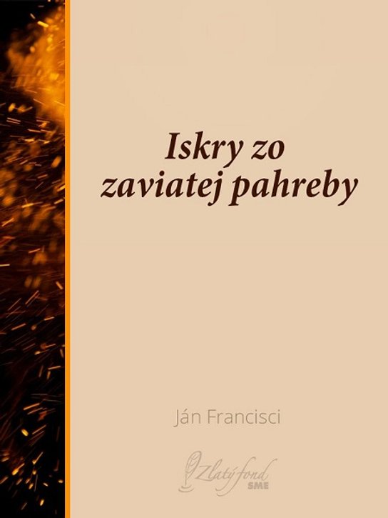Iskry zo zaviatej pahreby -  Ján Francisci