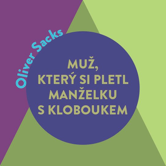 Muž, který si pletl manželku s kloboukem a jiné klinické povídky, mp3 - Oliver Sacks