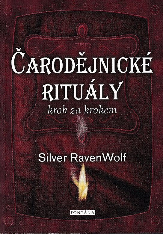 Čarodějnické rituály krok za krokem -  Silver RavenWolf