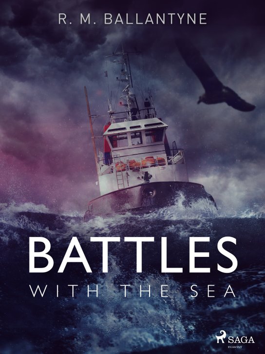 Battles with the Sea -  R. M. Ballantyne