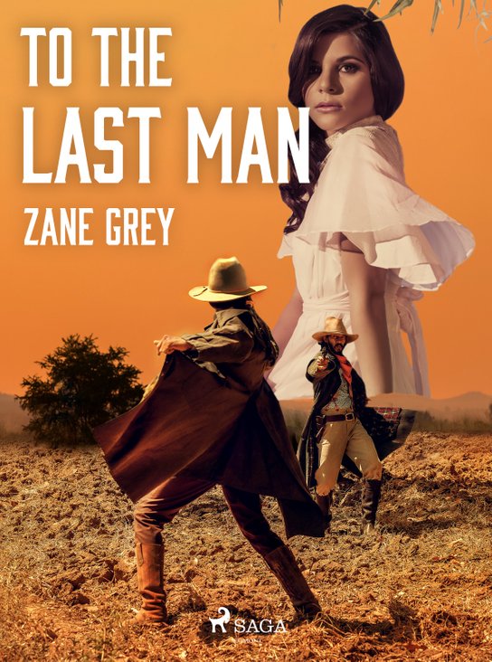 To the Last Man -  Zane Grey