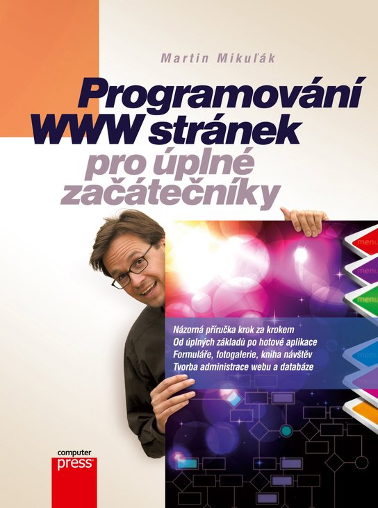 Programování WWW stránek pro úplné začátečníky -  Martin Mikuľák