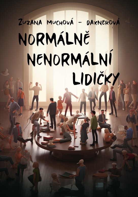 Normálně nenormální lidičky -  Zuzana Muchová-Daxnerová