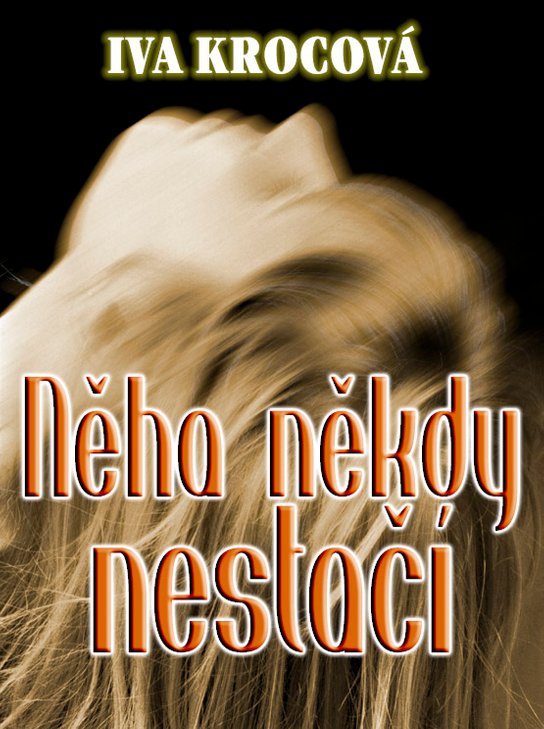 Něha někdy nestačí - Iva Krocová