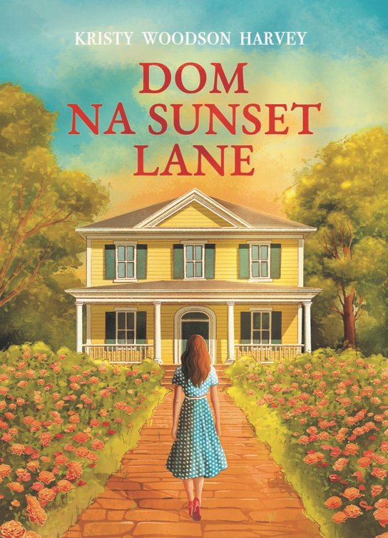 Dom na Sunset Lane -  Kristy Woodson Harvey