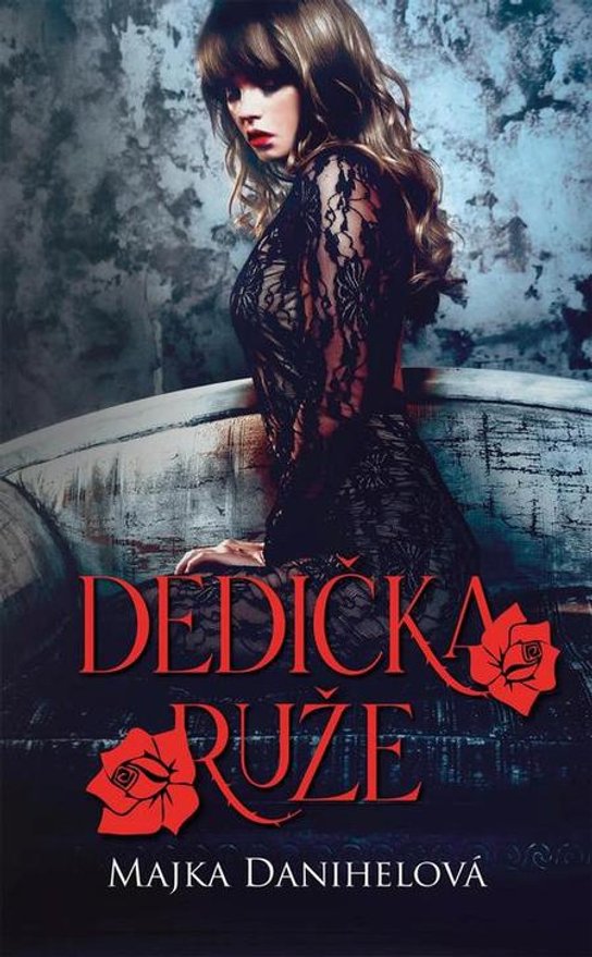 Dedička ruže -  Majka Danihelová