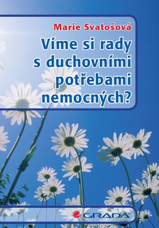 Víme si rady s duchovními potřebami nemocných? -  Marie Svatošová