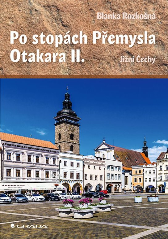 Po stopách Přemysla Otakara II. -  Blanka Rozkošná
