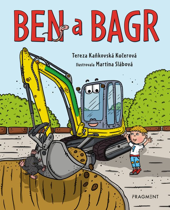 Ben a bagr -  Tereza Kaňkovská Kučerová