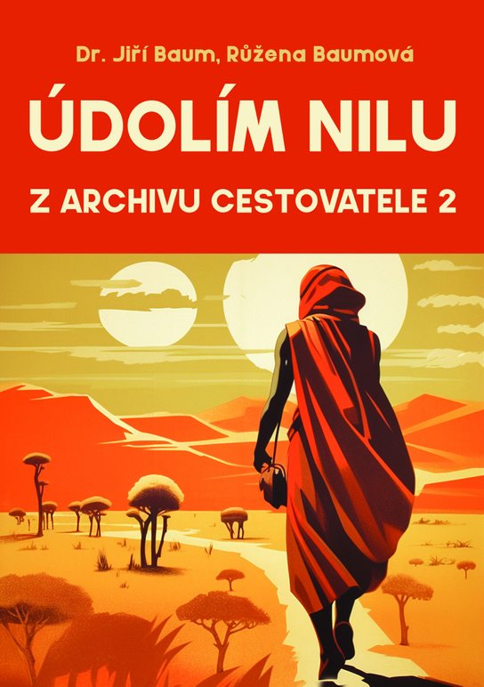 Údolím Nilu - Jiří Baum, Růžena Baumová
